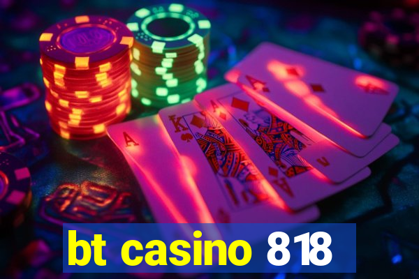 bt casino 818